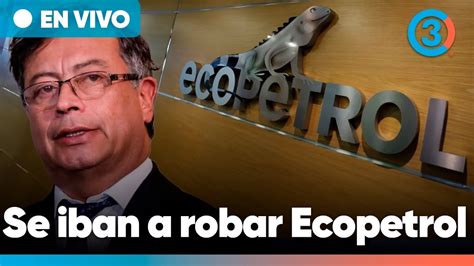 Petro Detiene Negocio Con El Que Se Iban A Robar A Ecopetrol Qu Hay