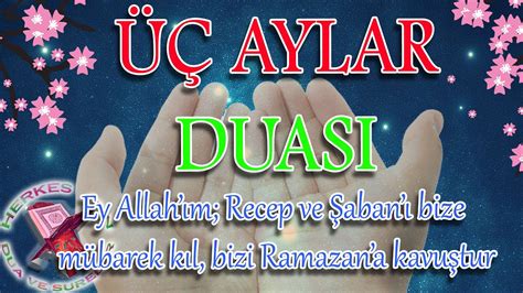 üç aylar duası herkes için üç aylar duası ve anlamı Recep ayı duası