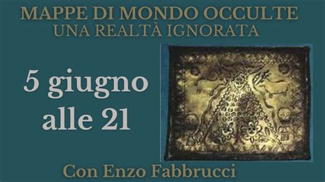 MAPPE DI MONDO OCCULTE UNA REALTÀ IGNORATA Con Enzo Fabbrucci YouTube