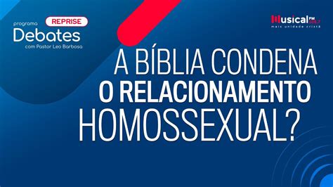 REPRISE A Bíblia condena o relacionamento homosexual Rádio Musical