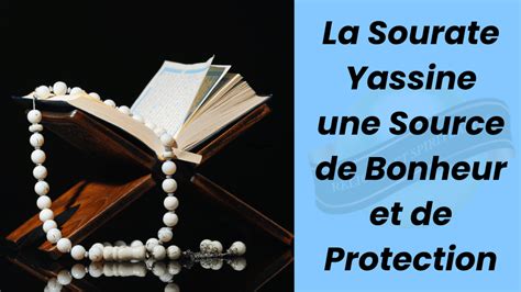 La Sourate Yassine Une Source De Bonheur Et De Protection