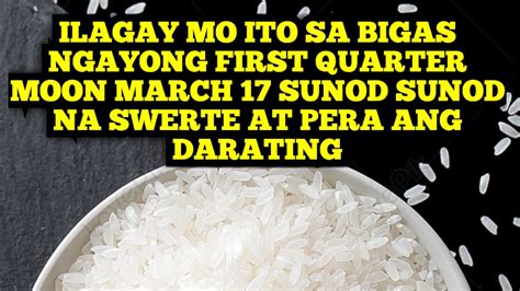 Ilagay Mo Ito Sa Bigas Ngayong First Quarter Moon March Sunod Sunod