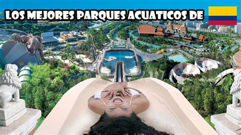 LOS 9 MEJORES PARQUES ACUATICOS DE COLOMBIA YouTube