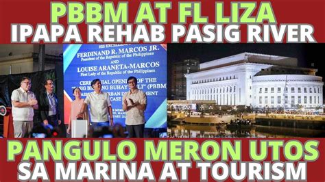 PBBM At FL Liza Marcos Ipapa Rehab Ang Pasig River Pangulong Marcos