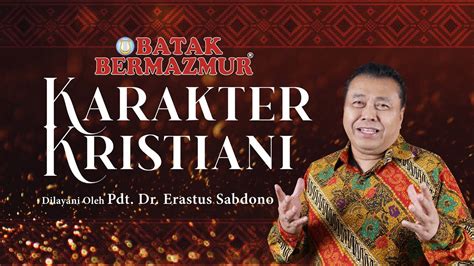 Karakter Kristiani Batak Bermazmur Pdt Dr Erastus Sabdono