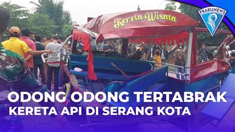 Orang Tewas Akibat Odong Odong Ditabrak Kereta Api Di Serang Youtube