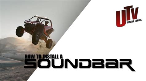 How To Install A Soundbar In Your Utv Step By Step Walkthrough Utv