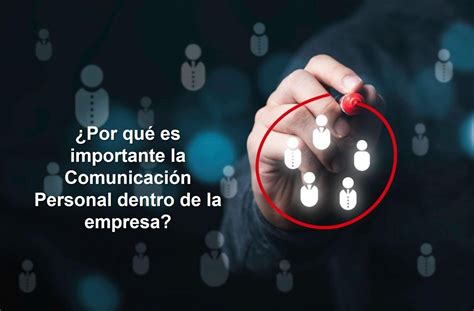 La Comunicaci N Personal Como Un Factor Importante De Desempe O