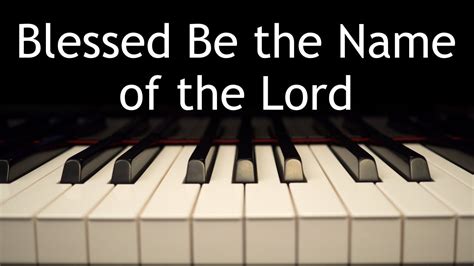 Blessed Be the Name - piano instrumental hymn with lyrics Chords - Chordify