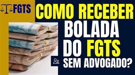 POSSO RECEBER A BOLADA DO FGTS SEM ADVOGADO YouTube