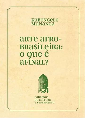 Arte Afro Brasileira O Que É Afinal De Kabengele Munanga Envío Gratis