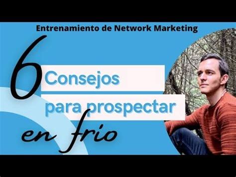 C Mo Prospectar En Frio En Tu Negocio De Redes De Mercadeo Consejos