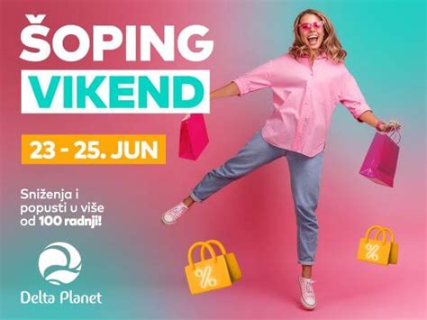 Šoping Vikend Od 23 Do 25 Juna U Delta Planetu Delta Planet Banja Luka