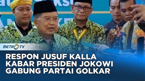 Respon Jusuf Kalla Kabar Presiden Jokowi Gabung Partai Golkar Youtube