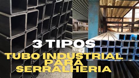 3 Tipos De TUBO INDUSTRIAL Usados Na SERRALHERIA YouTube