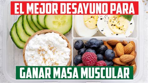 El Mejor Desayuno Para Ganar Masa Muscular Youtube