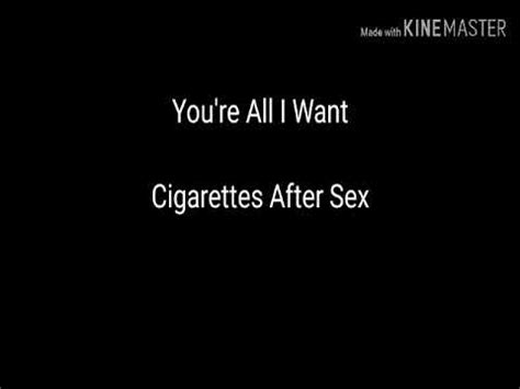 Lirik Lagu You Re All I Want Cigarettes After Sex Youtube