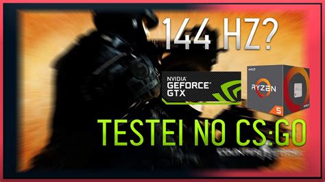 Ryzen Gtx Ti O Suficiente Para Hz Teste Cs Go