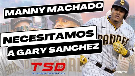 MANNY MACHADO NECESITAMOS A GARY SANCHEZ JUNTO CON FERNANDO TATIS JR