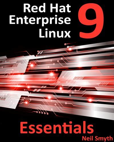 Red Hat Enterprise Linux 9 Essentials Learn To Install Administer And