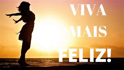 Dicas para você ter uma vida mais FELIZ YouTube