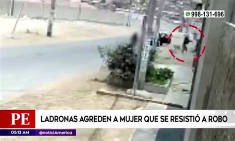 Ladronas Agreden A Mujer Que Se Resistió A Robo En Ancón