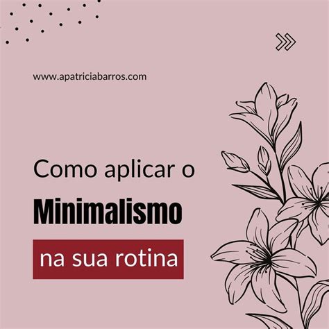 Como Aplicar O Minimalismo Na Sua Rotina Minimalismo Apliques