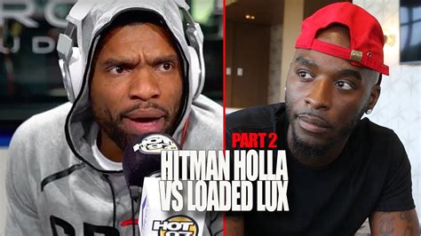 Hitman Holla Finally Have That Talk W Loaded Lux 🔥🔥🔥 Hosted By Aye