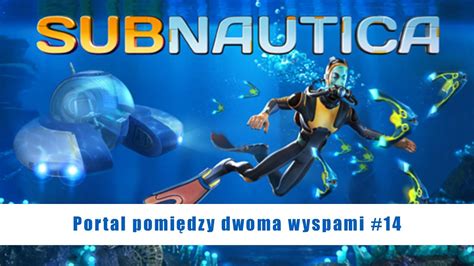 Subnautica Portal pomiędzy dwoma wyspami 14 YouTube