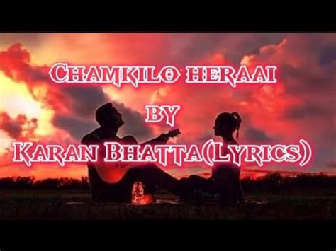 Chamkilo Herai Karan Bhatta Official Lyrical Video Karanbhatta