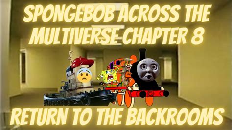 Spongebob Across The Multiverse Chapter 8 Return To The Backrooms