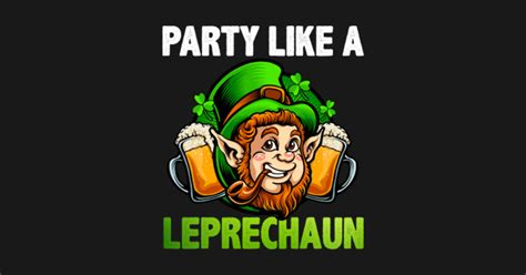 Party Like A Leprechaun Leprechaun St Patricks Day Posters And Art