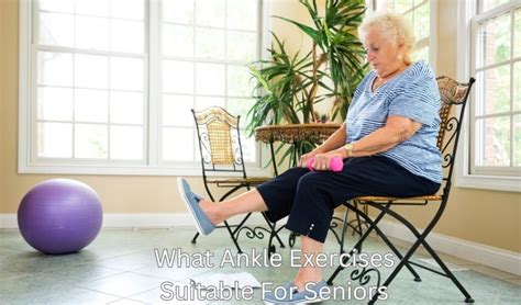 Ankle Exercises For Seniors Take Steps Toward Better Health