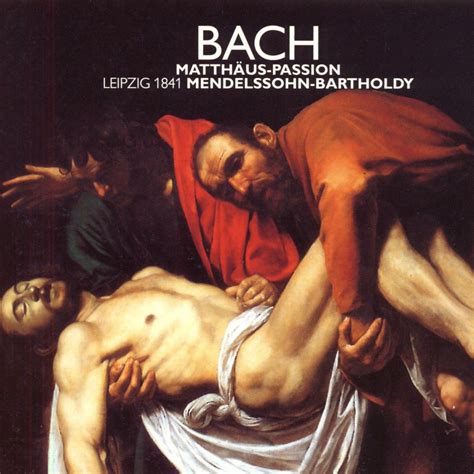 Bach Mendelssohn 1841 Leipzig Matthäus Passion Passion selon Saint