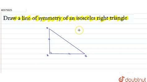 Draw A Line Of Symmetry Of An Isosceles Right Triangle 6 Geometry