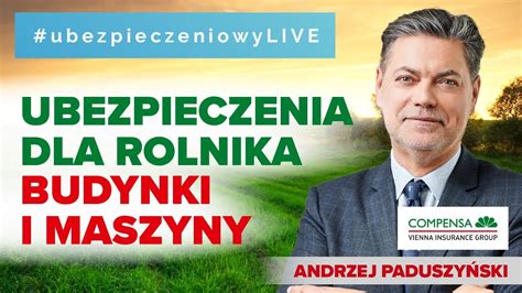 Ubezpieczenia Dla Rolnika Budynki I Maszyny UbezpieczeniowyLIVE 07