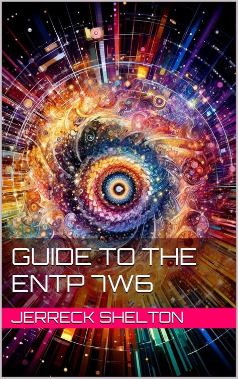 Guide To The Entp 7w6 Mbti Enneagram Comprehensive Guideline Series