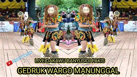 Gedruk Wargo Manunggal Live Dakawu Banyusidi Pakis Magelang Youtube