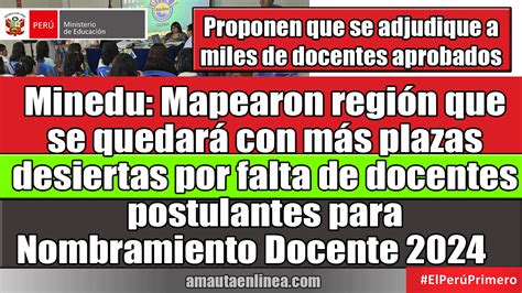 Minedu Mapearon región que se quedará con más plazas desiertas por