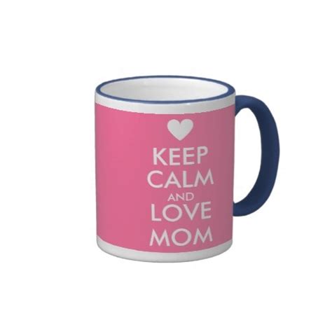 Mothers Day Mug Keep Calm And Love Mom Zazzle Love Mom Mothers