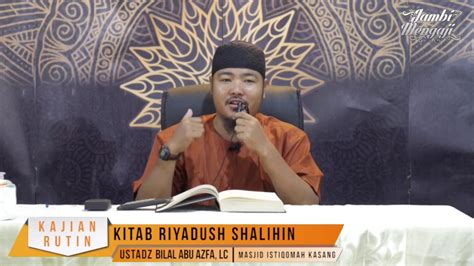 Live Kitab Riyadush Shalihin Ustadz Bilal Abu Azfa Lc Youtube