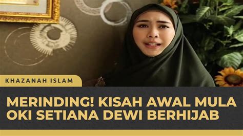 Kini Dikenal Sebagai Ustadzah Oki Setiana Dewi Ceritakan Ujian Setelah