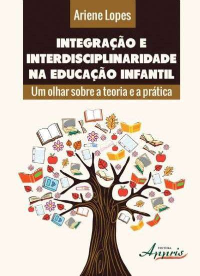 Integração e Interdisciplinaridade na Educação Infantil Um Olhar Sobre