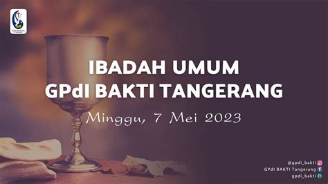 Ibadah Umum GPdI BAKTI Tangerang Minggu 7 Mei 2023 YouTube