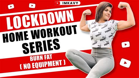 Lockdown Workout Fat Loss Series By Imkavy Youtube