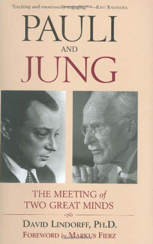 Pauli And Jung The Meeting Of Two Great Minds Lindorff Phd David