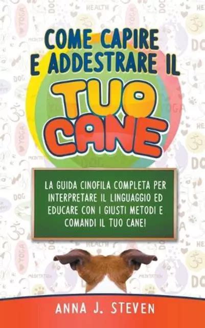 Come Capire E Addestrare Il Tuo Cane La Guida Cinofila Completa Per