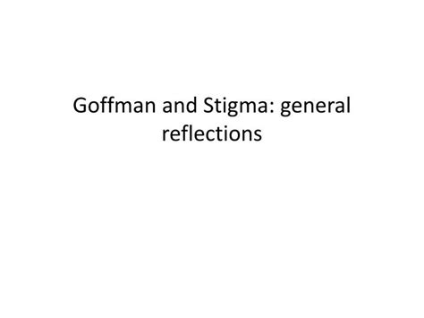 PPT - Goffman and Stigma: general reflections PowerPoint Presentation ...