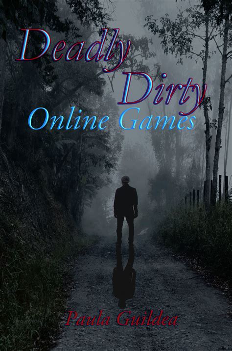 Deadly Dirty Online Games By Paula Guildea Goodreads