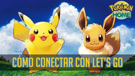 C Mo Conectar Pok Mon Home Con Pok Mon Let S Go Eevee Y Pok Mon Let S